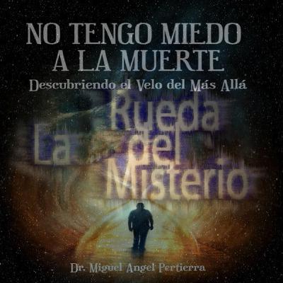 No Tengo Miedo a la Muerte: Descubriendo el Velo del Más Allá.