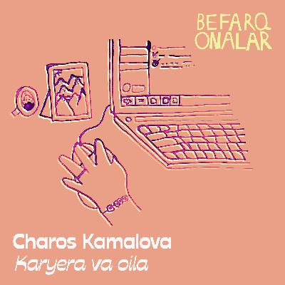 Charos Kamalova: Karyera va oila