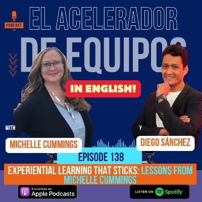 138 Experiential Learning That Sticks: Lessons from Michelle Cummings