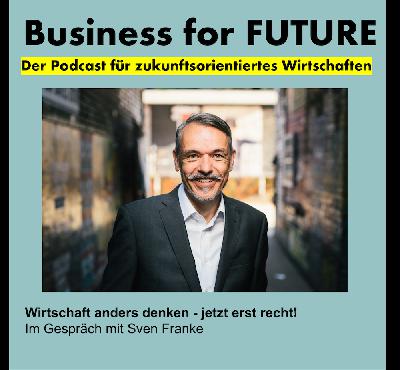 Wirtschaft anders denken - jetzt erst recht!