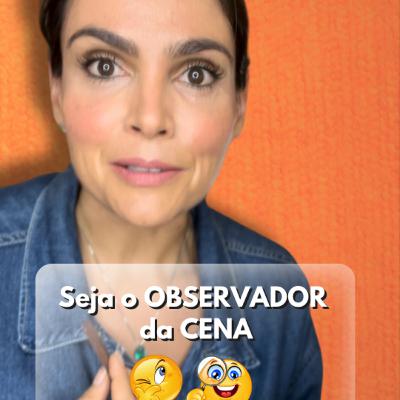 Seja o observador da cena