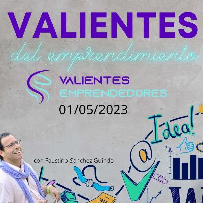 Valientes del emprendimiento 01/05/2023