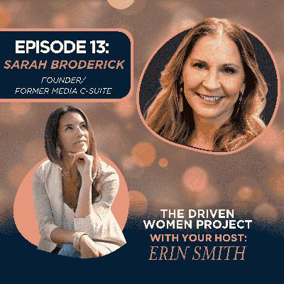 13: Sarah Broderick - Former Media C-Suite | Founder of The FEAT 13: Sarah Broderick - Former Media C-Suite | Founder of The FEAT