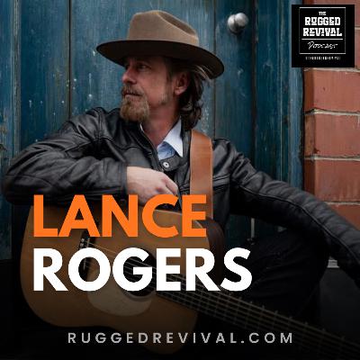Lance Rogers - on Kentucky Roots, For the Love of Appalachia & Real Music Stories | Rugged Revival Lance Rogers - on Kentucky Roots, For the Love of Appalachia & Real Music Stories | Rugged Revival