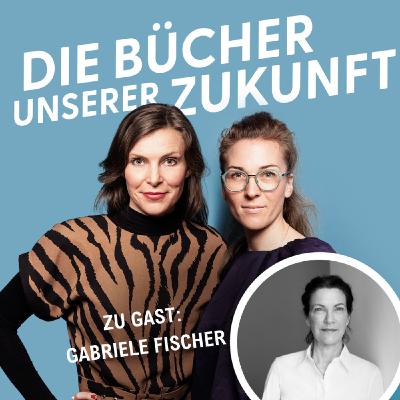 "Ich würde keine schlecht gelaunten Leute einstellen." - Gabriele Fischer im Gespräch mit Annika Bach und Anne Friebel