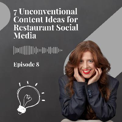 7 Unconventional Content Ideas for Restaurant Social Media