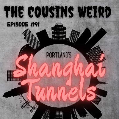Episode #91 Portland's Shanghai Tunnles
