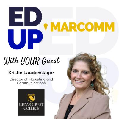 Episode 46 - Kristin Laudenslager - Director of Marketing & Communications at Cedar Crest College Episode 46 - Kristin Laudenslager - Director of Marketing & Communications at Cedar Crest College