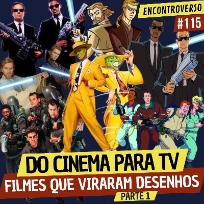 EV 115 - Do Cinema para a TV - Filmes que Viraram Desenhos (Parte 1)