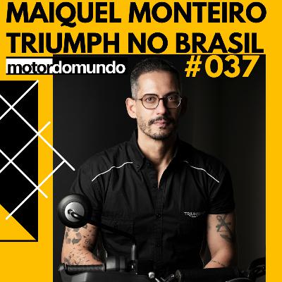 Triumph no Brasil em 2026 | Maiquel Monteiro, gerente de marketing Triumph | Motordomundo Ep. 037