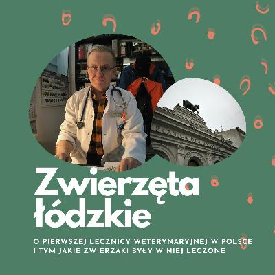 O pierwszej lecznicy weterynaryjnej w Polsce | lek. wet. Bogdan Korczak | Zwierzęta łódzkie O pierwszej lecznicy weterynaryjnej w Polsce | lek. wet. Bogdan Korczak | Zwierzęta łódzkie