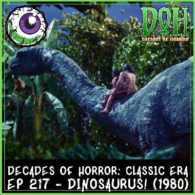 DINOSAURUS! (1960) – Episode 217 – Decades of Horror: The Classic Era