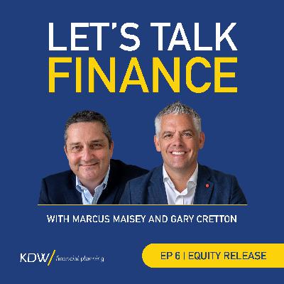 [Ep 6] EQUITY RELEASE - Should you pay off your mortgage?