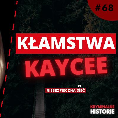 OSZUKAŁA WSZYSTKICH. KIM NAPRAWDĘ BYŁA KAYCEE NICOLE? | NIEBEZPIECZNA SIEĆ #68 OSZUKAŁA WSZYSTKICH. KIM NAPRAWDĘ BYŁA KAYCEE NICOLE? | NIEBEZPIECZNA SIEĆ #68