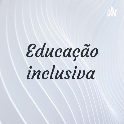 Educação Inclusiva