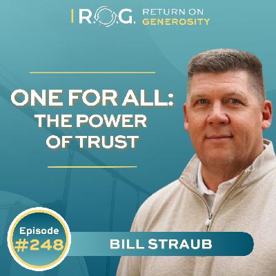 248. One for All: The Power of Trust with Bill Straub 248. One for All: The Power of Trust with Bill Straub