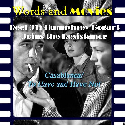 Reel 91b: Humphrey Bogart Joins the Resistance, Pt.2