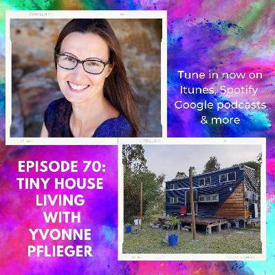 #70 - Tiny House living with Yvonne Pflieger #70 - Tiny House living with Yvonne Pflieger