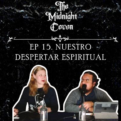T4 | EP 15 Nuestro despertar espiritual