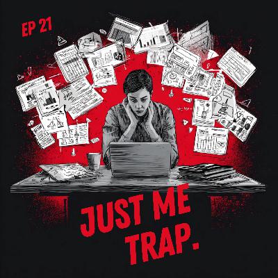 EP 21 - The Just-Me Trap EP 21 - The Just-Me Trap