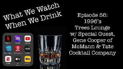 1996’s Trees Lounge w/ Special Guest, Gene Cooper of McMann & Tate Cocktail Company