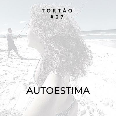 Tortão pra Esquerda - 07 - Autoestima