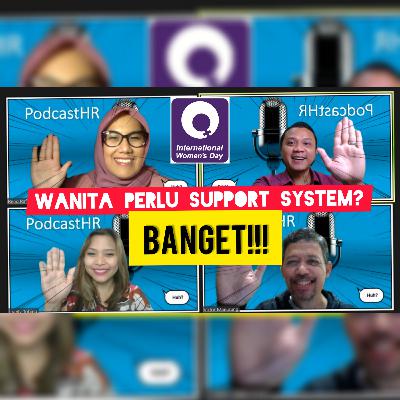PodcastHR 🎙: Wanita perlu support system? BANGET!!!