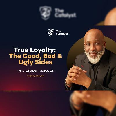 True Loyalty: The Good, Bad & Ugly Sides | Be Transformed Podcast True Loyalty: The Good, Bad & Ugly Sides | Be Transformed Podcast