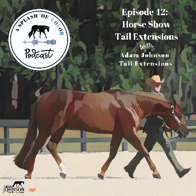 Episode 42: Horse Show Tail Extensions with Adam Johnson Tail Extensions Episode 42: Horse Show Tail Extensions with Adam Johnson Tail Extensions