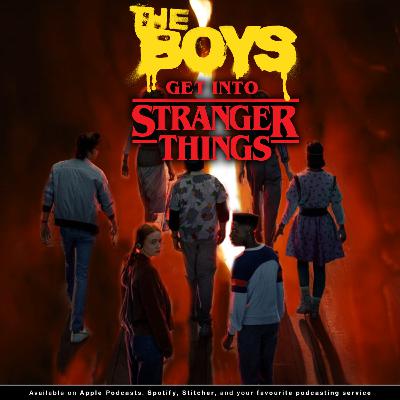 195 - The Boys Get Into Stranger Things | A Look at The Boys S3 and Stranger Things S4 Vol 2.