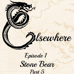 Elsewhere Episode 1 Part 5 Stone Bear Elsewhere Episode 1 Part 5 Stone Bear