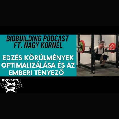 Edzés körülmények optimalizálása és az emberi tényező ft Nagy Kornél (Biobuilding podcast)