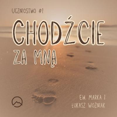 ▶ "Chodźcie za mną" ▷ Łukasz Woźniak - Ew. Marka 1 ▶ "Chodźcie za mną" ▷ Łukasz Woźniak - Ew. Marka 1