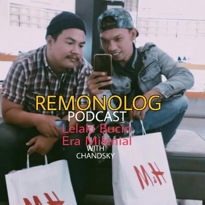 REMONOLOG #1 LELAKI BUCIN ERA MILENIAL WITH CHANDSKY