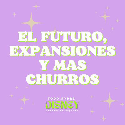 El futuro, expansiones y mas churros