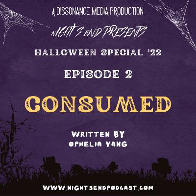Halloween Special ’22 - Episode 2 - Consumed Halloween Special ’22 - Episode 2 - Consumed