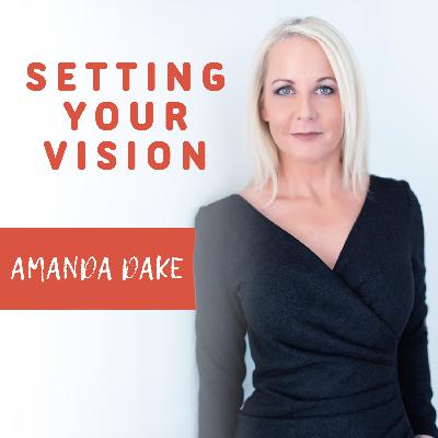 Setting Your Vision: How to Build a Life You Love