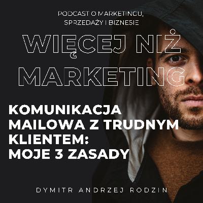 36. Komunikacja mailowa z trudnym klientem: moje 3 zasady