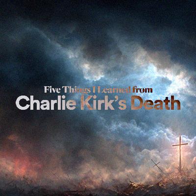 Five Things I Learned From Charlie Kirk’s Death - Ps. Leanne Matthesius