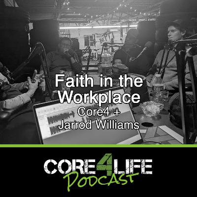 Faith in the Workplace with the Core4 + Jarrod Williams