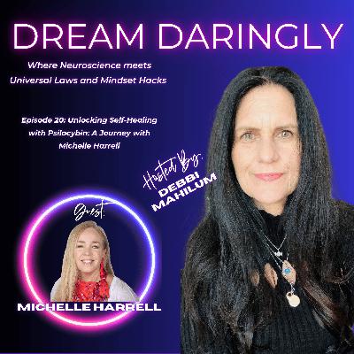 Episode 20: Unlocking Self-Healing with Psilocybin: A Journey with Michelle Harrell