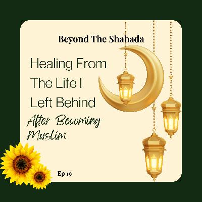 Healing from the Life I Left Behind: What I Learned After Becoming Muslim Healing from the Life I Left Behind: What I Learned After Becoming Muslim