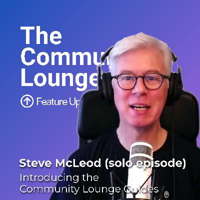 Introducing the Community Lounge Guides for Community Managers (solo episode)