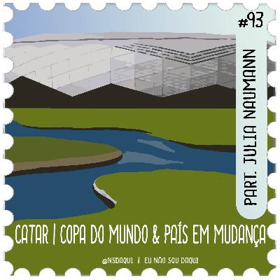 #93 - Catar | Copa do Mundo & País em mudança #93 - Catar | Copa do Mundo & País em mudança