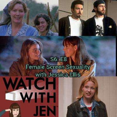 Watch With Jen - S6: E8 - Female Screen Sexuality with Jessica Ellis Watch With Jen - S6: E8 - Female Screen Sexuality with Jessica Ellis