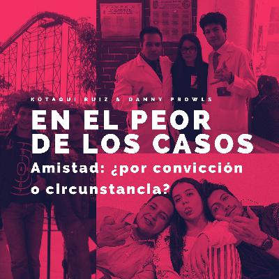 Amistad: ¿por convicción o circunstancia? Amistad: ¿por convicción o circunstancia?