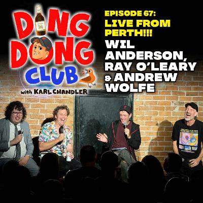 Ding Dong Club with Karl Chandler: #67 - Live in Perth: Wil Anderson, Ray O'Leary & Andrew Wolfe