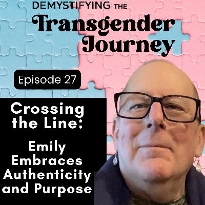 Episode 27: Crossing the Line: Emily Embraces Authenticity and Purpose Episode 27: Crossing the Line: Emily Embraces Authenticity and Purpose