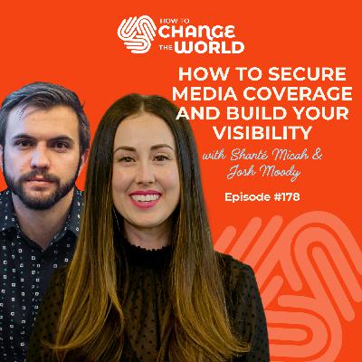 Ep. 178 - How to Secure Media Coverage and Build Your Visibility with Shanté Micah & Josh Moody Ep. 178 - How to Secure Media Coverage and Build Your Visibility with Shanté Micah & Josh Moody