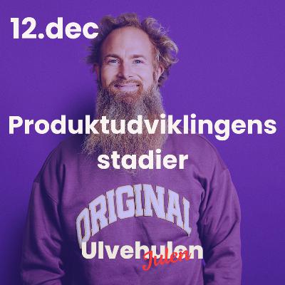 Ulvejulen - 12. december: Produktudviklingens stadier